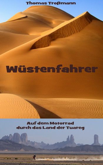 Troßmann-Buch als E-Book: Wüstenfahrer - auf dem Motorrad durchs Land der Tuareg
